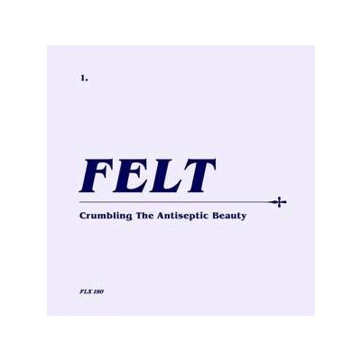 Felt - Crumbling The Antiseptic Beauty LTD CD – Zbozi.Blesk.cz