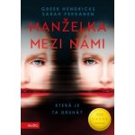 Manželka mezi námi - Greer Hendricks, Sarah Pekkanen – Hledejceny.cz