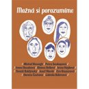 Možná si porozumíme - Eva Hauserová, Dora Čechova, Lidmila Kábrtová, Michal Viewegh, Petra Soukupová, Bianca Bellová, Irena Hejdová, Tomáš Baldýnský, Josef Moník, Irena Dousková