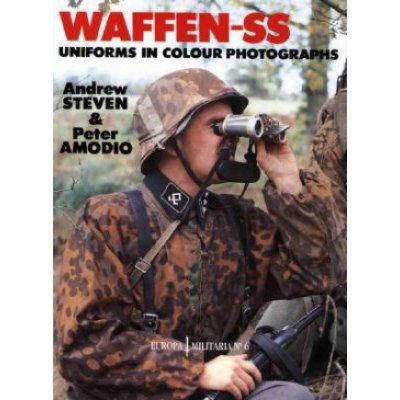 SS Uniforms in Colour - Waffen - P. Amodio, A. Steven