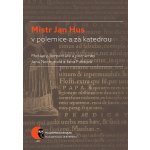 Mistr Jan Hus v polemice a za katedrou – Zboží Mobilmania