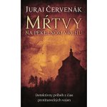 Mŕtvy na Pekelnom vrchu - Juraj Červenák – Hledejceny.cz