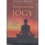 Duchovní síla jógy Hirschi Gertrud – Hledejceny.cz
