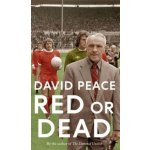 Red or Dead - David Peace – Hledejceny.cz