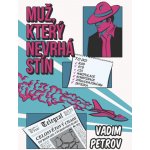 Muž, který nevrhá stín - Vadim Petrov – Zboží Mobilmania