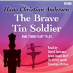 Brave Tin Soldier and Other Fairy Tales, The - Andersen Hans Christian, Tennant David & Duff Anne-Marie & Jacobi Derek & Wilton Penelope – Zboží Mobilmania