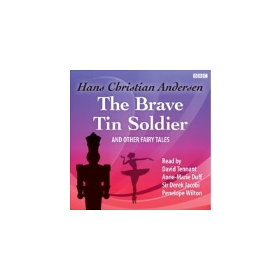 Brave Tin Soldier and Other Fairy Tales, The - Andersen Hans Christian, Tennant David & Duff Anne-Marie & Jacobi Derek & Wilton Penelope – Zboží Mobilmania