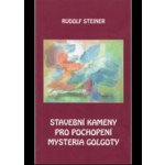 Stavební kameny pro pochopení mystéria Golgoty - Rudolf Steiner – Hledejceny.cz