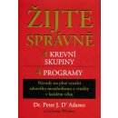 Žijte správně 4 krevní skupiny 4 programy, Návody na plné využití zdravého metabolismu a vitality v každém věku