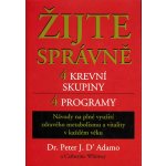 Žijte správně 4 krevní skupiny 4 programy, Návody na plné využití zdravého metabolismu a vitality v každém věku – Sleviste.cz