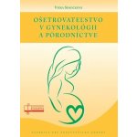 Ošetrovateľstvo v gynekológii a pôrodníctve – Hledejceny.cz