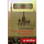 Cestovanie z Petrohradu do Moskvy - Alexander Nikolajevič Radiščev – Hledejceny.cz