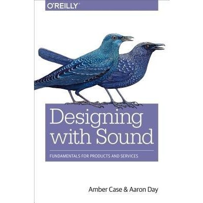 Designing with Sound: Fundamentals for Products and Services Case AmberPaperback