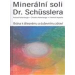 Minerální soli Dr. Shüsslera - Brána k tělesnému a duševnímu zdraví - Christine Kellenberger – Zboží Mobilmania