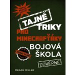 Tajné triky pro Minecrafťáky: Bojová škola - Morgan Winter – Zbozi.Blesk.cz