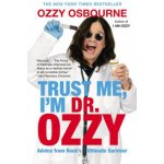 Trust Me, I'm Dr. Ozzy: Advice from Rock's Ultimate Survivor Osbourne OzzyPaperback – Sleviste.cz