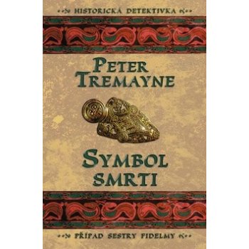 Symbol smrti - Případ sestry Fidelmy - Peter Tremayne