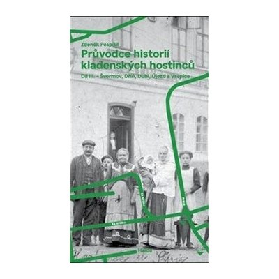 Průvodce historií kladenských hostinců III. - Zdeněk Pospíšil – Zboží Mobilmania