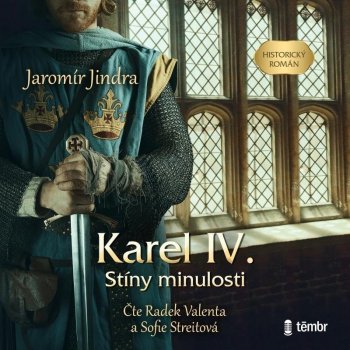 Karel IV. - Stíny minulosti - Jaromír Jindra