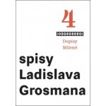 Spisy Ladislava Grosmana 4 - Dopisy Milene - Ladislav Grosman – Hledejceny.cz