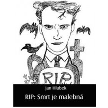 Hlubek Jan - RIP: Smrt je malebná