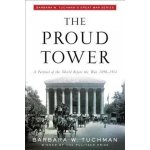 The Proud Tower: A Portrait of the World Before the War, 1890-1914; Barbara W. Tuchman's Great War Series Tuchman Barbara W.Paperback – Hledejceny.cz