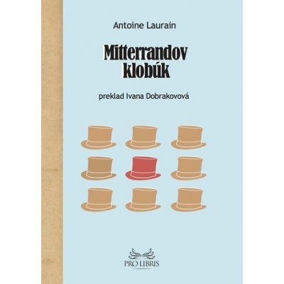 Mitterrandov klobúk - Antoine Laurain