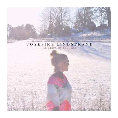 Josefine Lindstrand - Mirages By The Lake CD – Hledejceny.cz