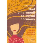 Buď v harmonii se svými hormony - Slabikář intimního zdraví ženy - Lenka Sobková – Hledejceny.cz