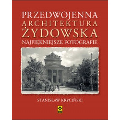 Przedwojenna architektura żydowska Najpiękniejsze fotografie