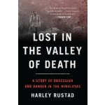 Lost in the Valley of Death: A Story of Obsession and Danger in the Himalayas Rustad HarleyPaperback – Hledejceny.cz