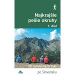 Najkrajšie pešie okruhy 1. diel : 25 turistických trás 2.vydanie - Daniel Kollár – Hledejceny.cz