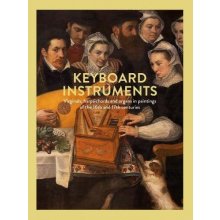 Keyboard Instruments - Virginals, harpsichords and organs in paintings of the 16th and 17th centuries Velde Hildegard Van dePevná vazba