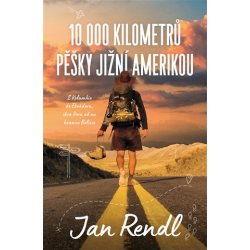 10 000 kilometrů pěšky Jižní Amerikou - Jan Rendl