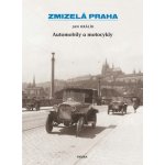 Zmizelá Praha Automobily a motocykly - Jan Králík – Zboží Mobilmania