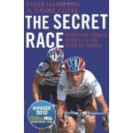 The Secret Race: Inside the Hidden World of t... - Tyler Hamilton , Daniel Coyle – Hledejceny.cz