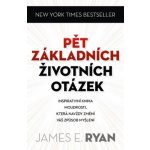 P ět základních životních otázek - James E. Ryan – Hledejceny.cz