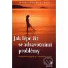 Kniha Jak lépe žít se zdravotními problémy - Arthur J. Barsky; Emily C. Deans