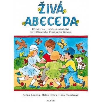 Živá abeceda - Učebnice pro 1.ročník ZŠ pro vzdělávací obor Český jazyk a literatura - Alena Ladová