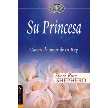 Su Princesa - S. Shepherd Cartas de Amor de Tu Rey