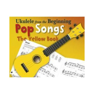 Chester Music Noty pro ukulele Ukulele From The Beginning Pop Songs Yellow Book – Zbozi.Blesk.cz