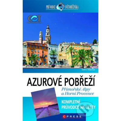 Azurové pobřeží Přímořské Alpy a Horní Provence Průvodce světoběžníka – Hledejceny.cz