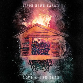 Love & the Dark - Jason Hawk Harris LP