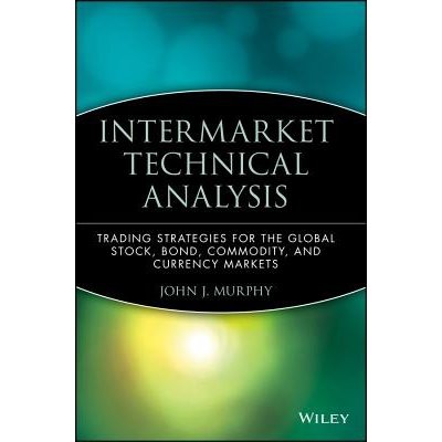 Intermarket Technical Analysis: Trading Strategies for the Global Stock, Bond, Commodity, and Currency Markets Murphy John J.Pevná vazba – Hledejceny.cz