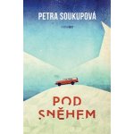 Pod sněhem - Petra Soukupová – Hledejceny.cz