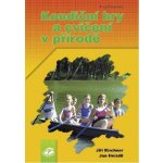 Hnízdil MUDr. Jan, Kirchner Jiří, Louka Oto - Kondiční hry a cvičení v přírodě – Hledejceny.cz