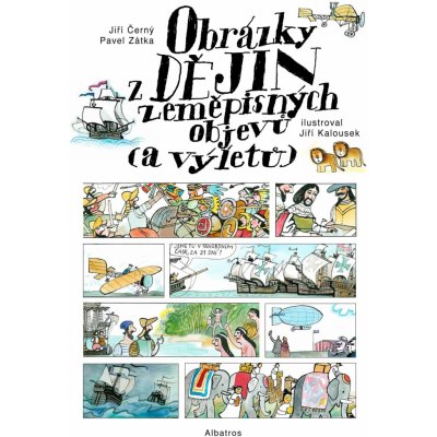 Obrázky z dějin zeměpisných objevů a výletů - Jiří Černý, Pavel Zátka, Jiří Kalousek ilustrátor