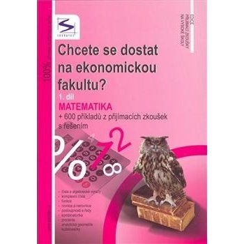 Chcete se dostat na ekonomickou fakultu? 1.díl - Matematika - 2. vydání