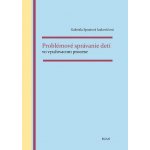Izakovičová Gabriela Spustová - Problémové správanie detí vo vyučovacom procese – Sleviste.cz