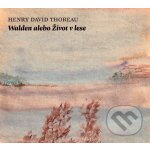 Walden alebo Život v lese - Henry David Thoreau – Hledejceny.cz